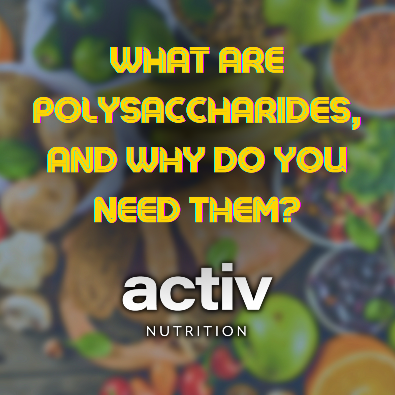 Polysaccharides - Activ Nutrition