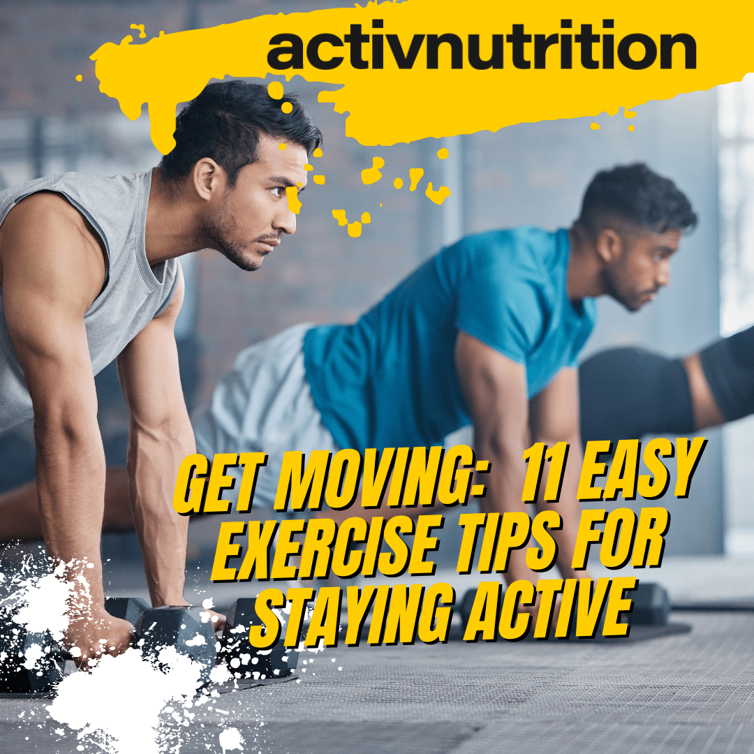 Get Moving: 11 Exercise Tips for Staying Active - Activ Nutrition