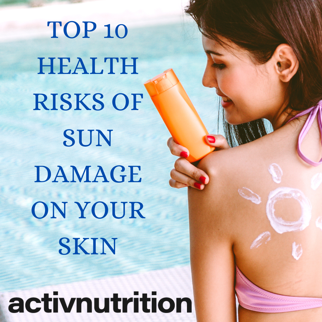 10 skin health risks of sun damage, Activ Nutrition