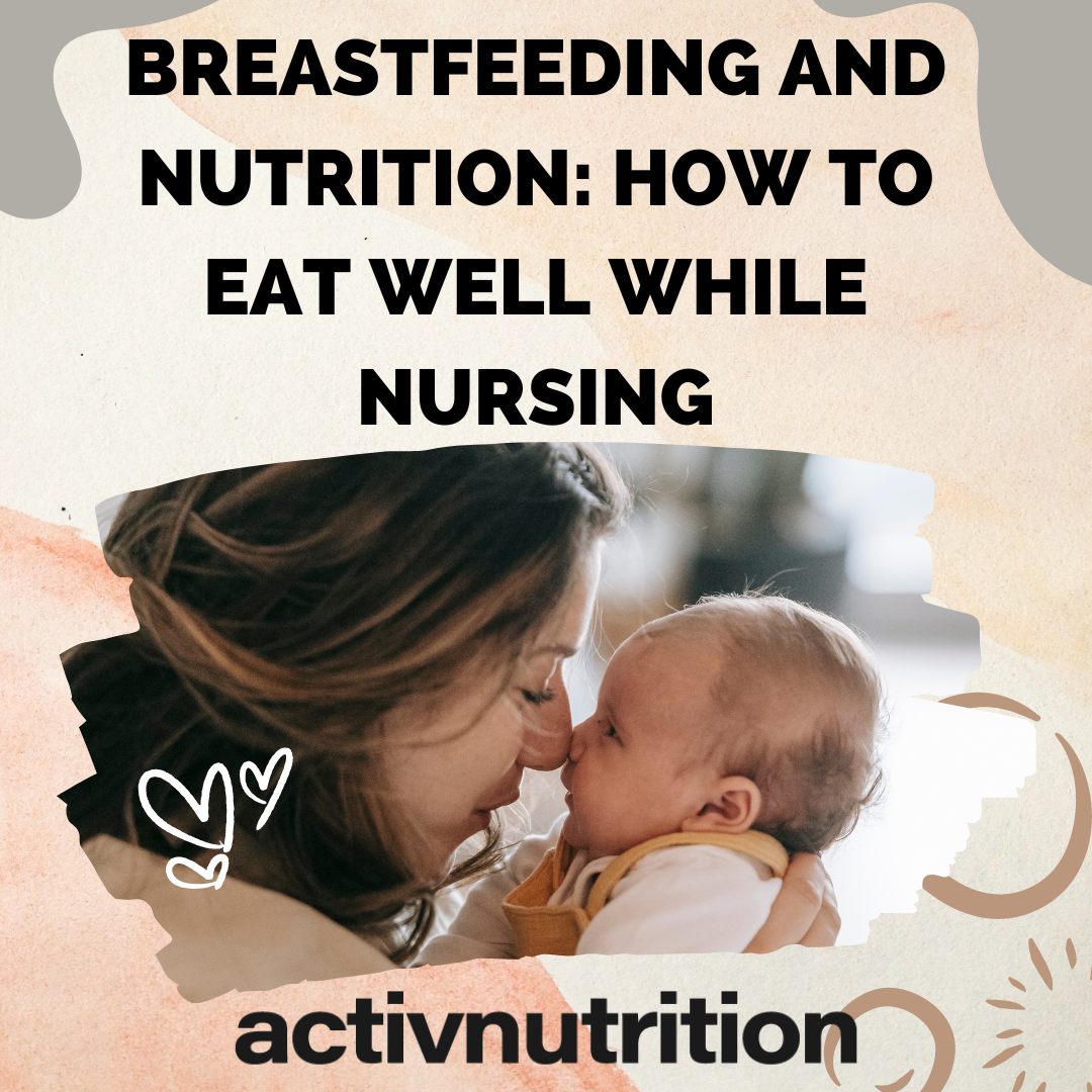 Breastfeeding and Nutrition - Activ Nutrition