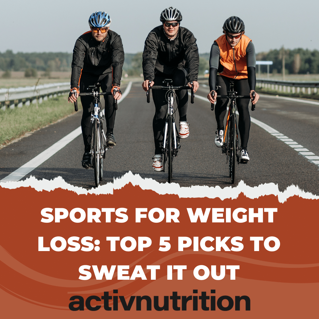Sports for Weight Loss: Top 5 Picks to Sweat It Out-Activ Nutrition