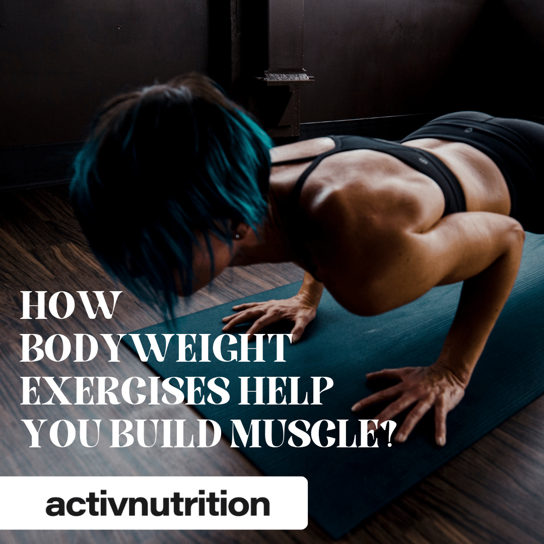 How Bodyweight Exercises Help You Build Muscle? - Activ Nutrition